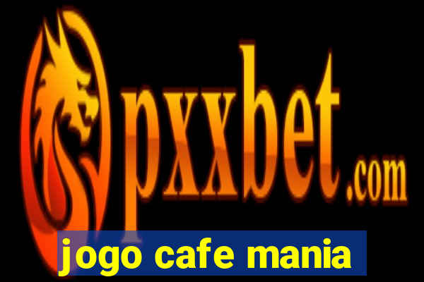 jogo cafe mania